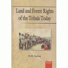 Land and Forest Rights of the Tribals Today